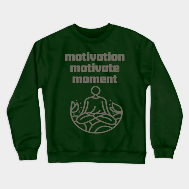 Motivation Motivate Moment. Crewneck Sweatshirt by Bharat Parv